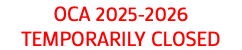 OCA 2025-2026 TEMPORARILY CLOSED